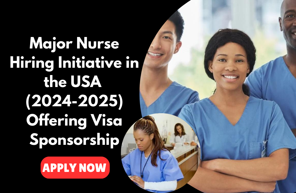 Major Nurse Hiring Initiative in the USA (2024-2025) Offering Visa Sponsorship